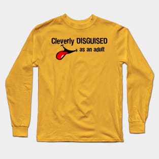 Cleverly Disguised As An Adult Long Sleeve T-Shirt